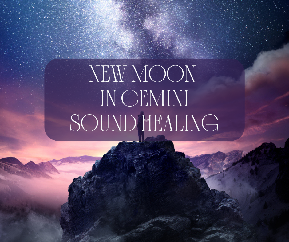 New Moon in Gemini Sound Healing 