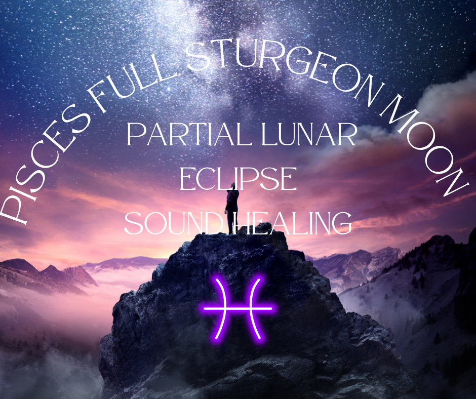 Full Sturgeon Moon in Pisces &amp; Partial Lunar Eclipse Sound Healing