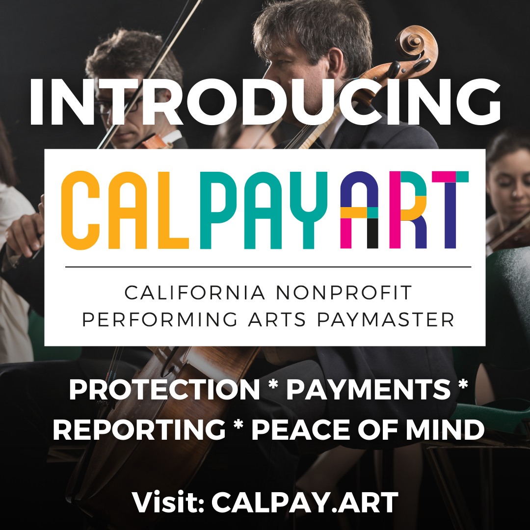 Californians for the Arts announces the launch of CalPayArt, a nonprofit paymaster program designed to support small nonprofit performing arts organizations.