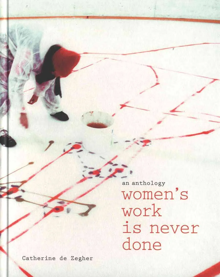  an anthology women’s work is never done  Texts by: Catherine de Zegher and Griselda Pollock  (pg210 – 239)  Publisher: AsaMer  Date: 2014  ISBN: 978 94 9069 347 3 
