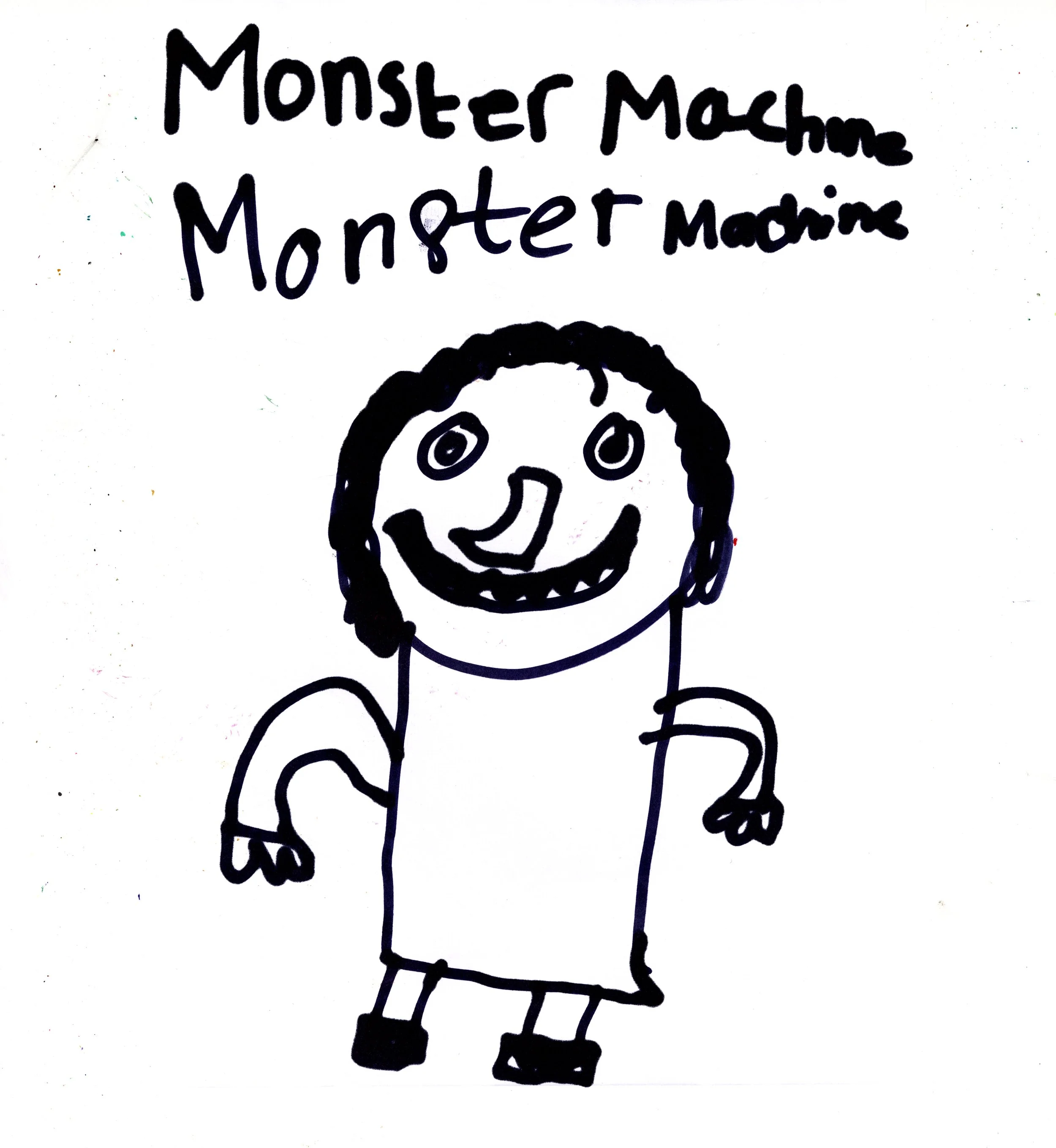 A black and white drawing of a person grinning and the words Monster Machine written above.