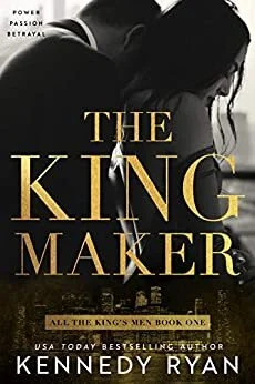 The King Maker by Kennedy Ryan (Copy)