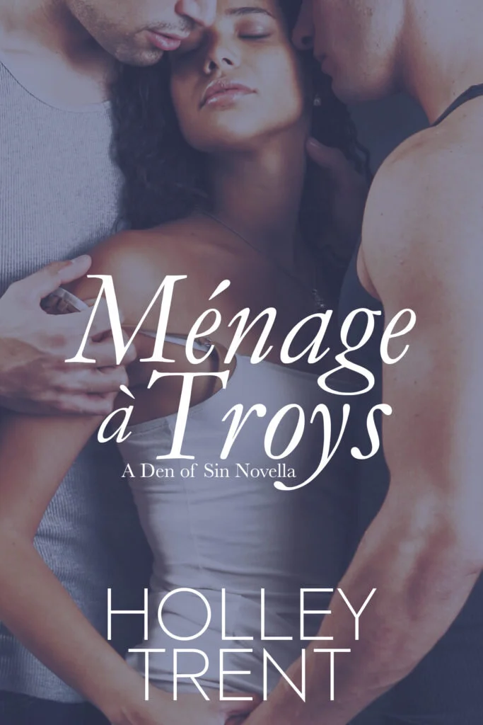 Menage a Troys by Holley Trent (Copy)