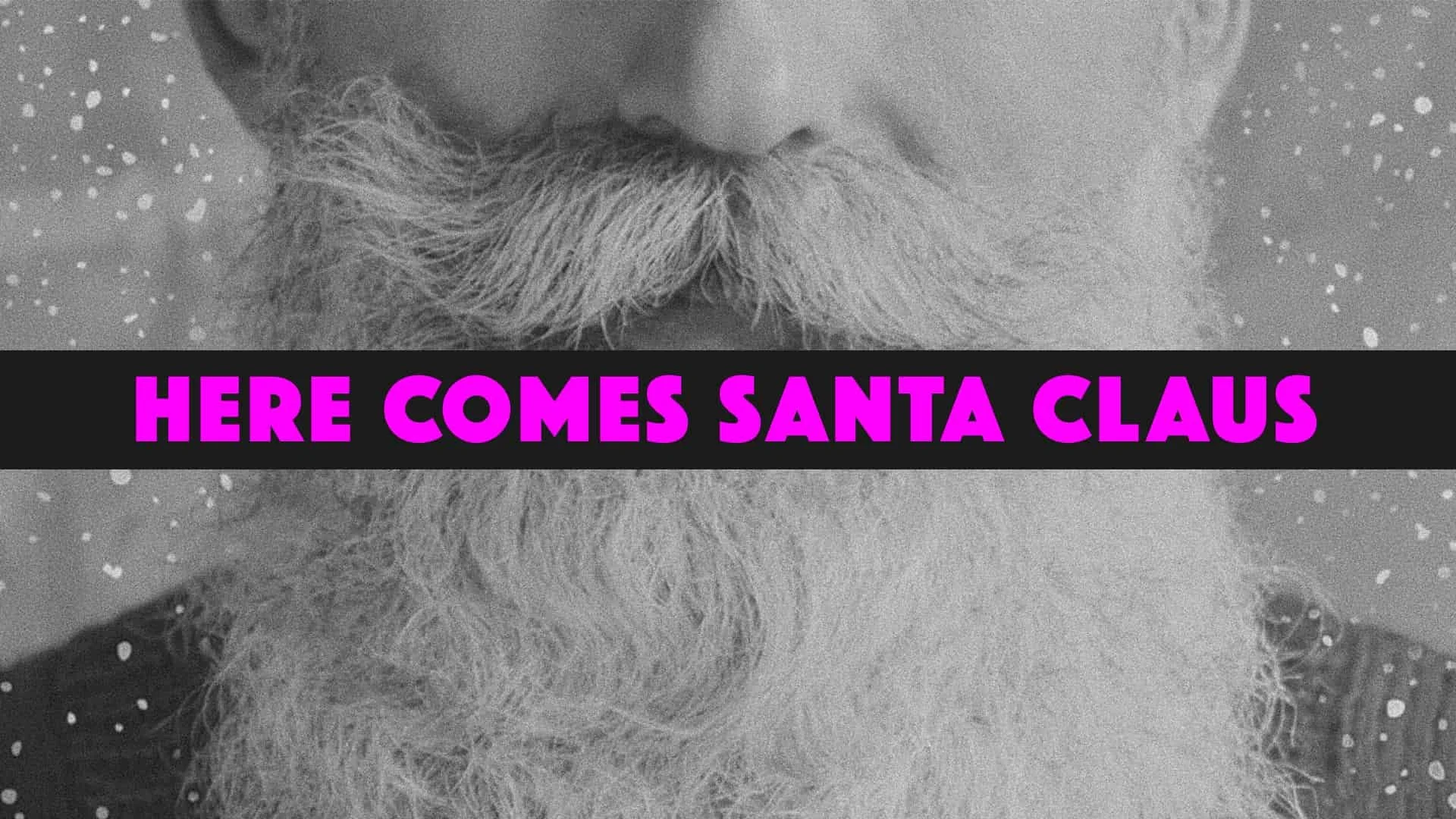 Here Comes Santa Claus