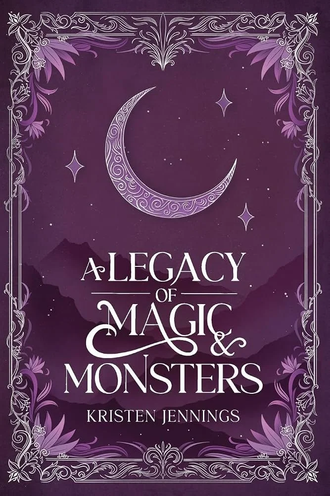 A Legacy of Magic &amp; Monsters by Kristin Jennings