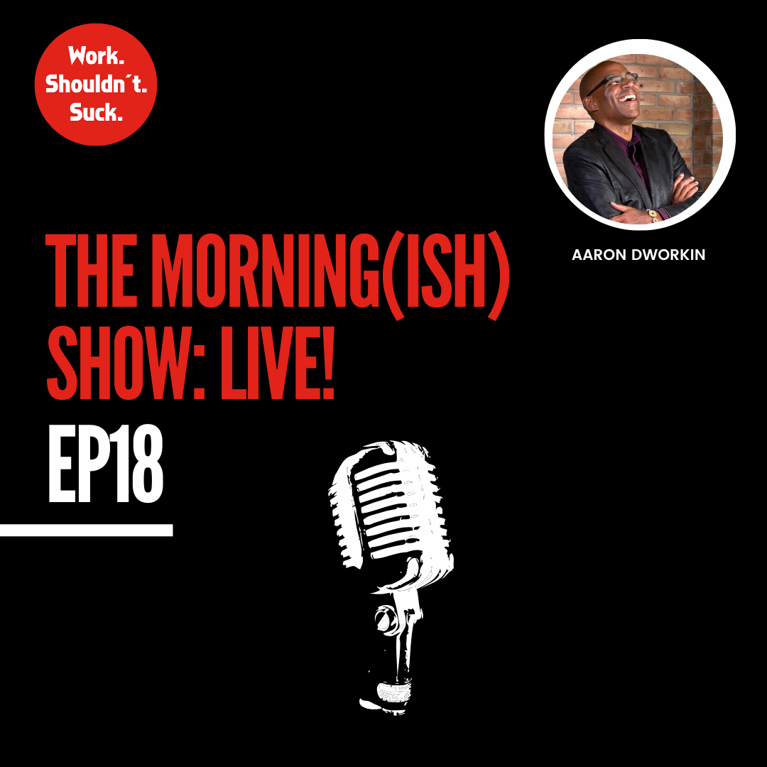 Live with Aaron Dworkin! (EP.18)