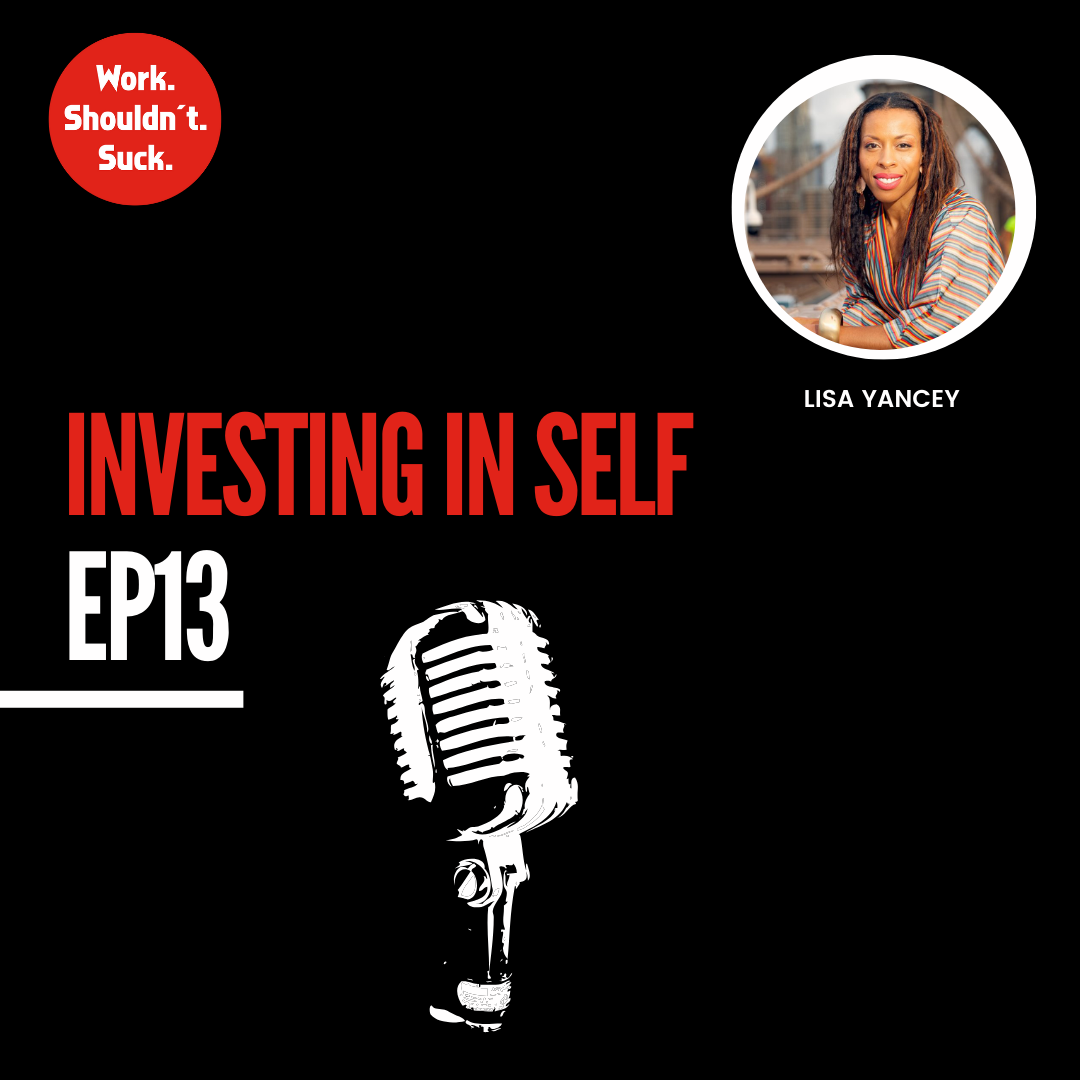 Investing in Self: Lisa Yancey (EP.13)