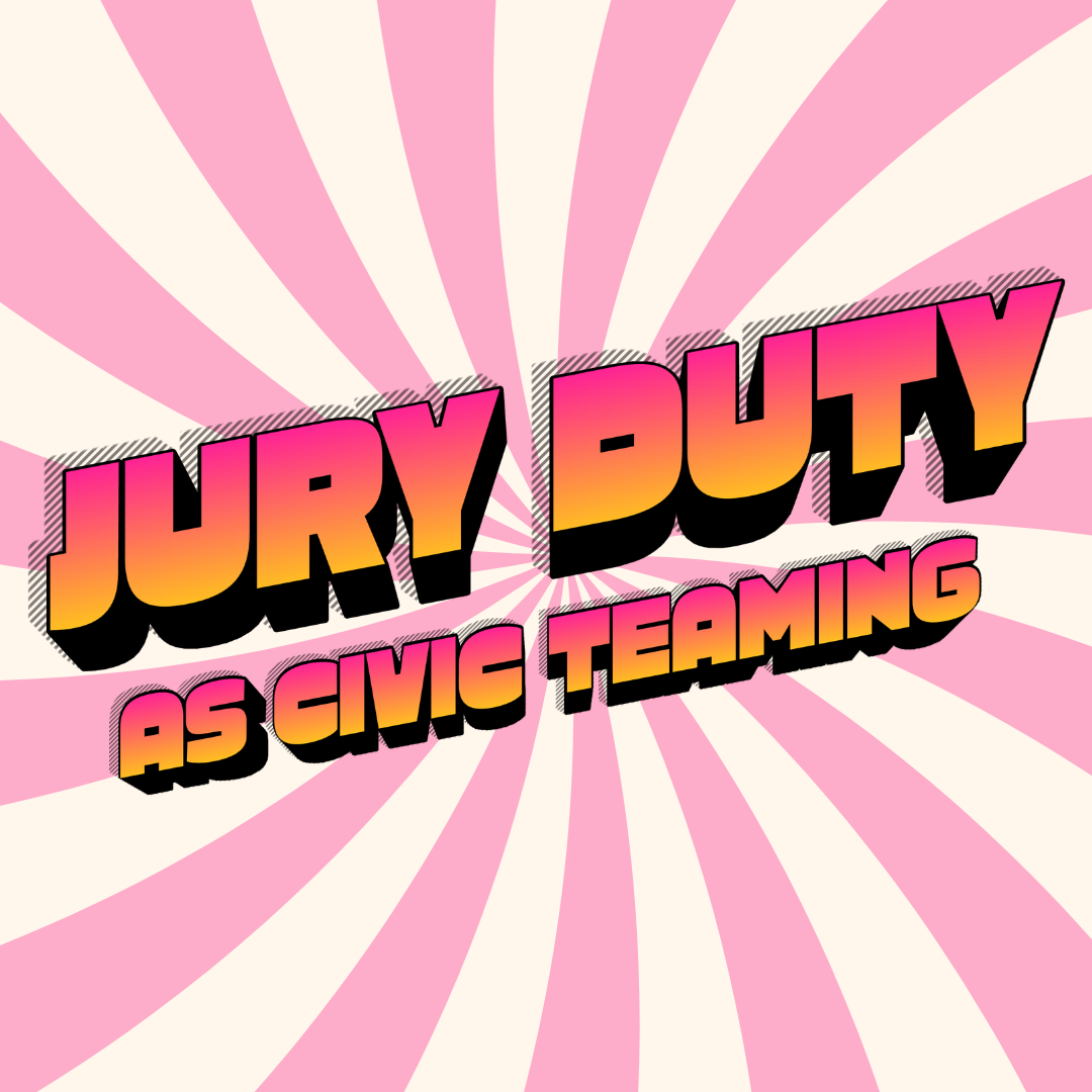 Jury Duty and What We Get Wrong About Fast Teaming