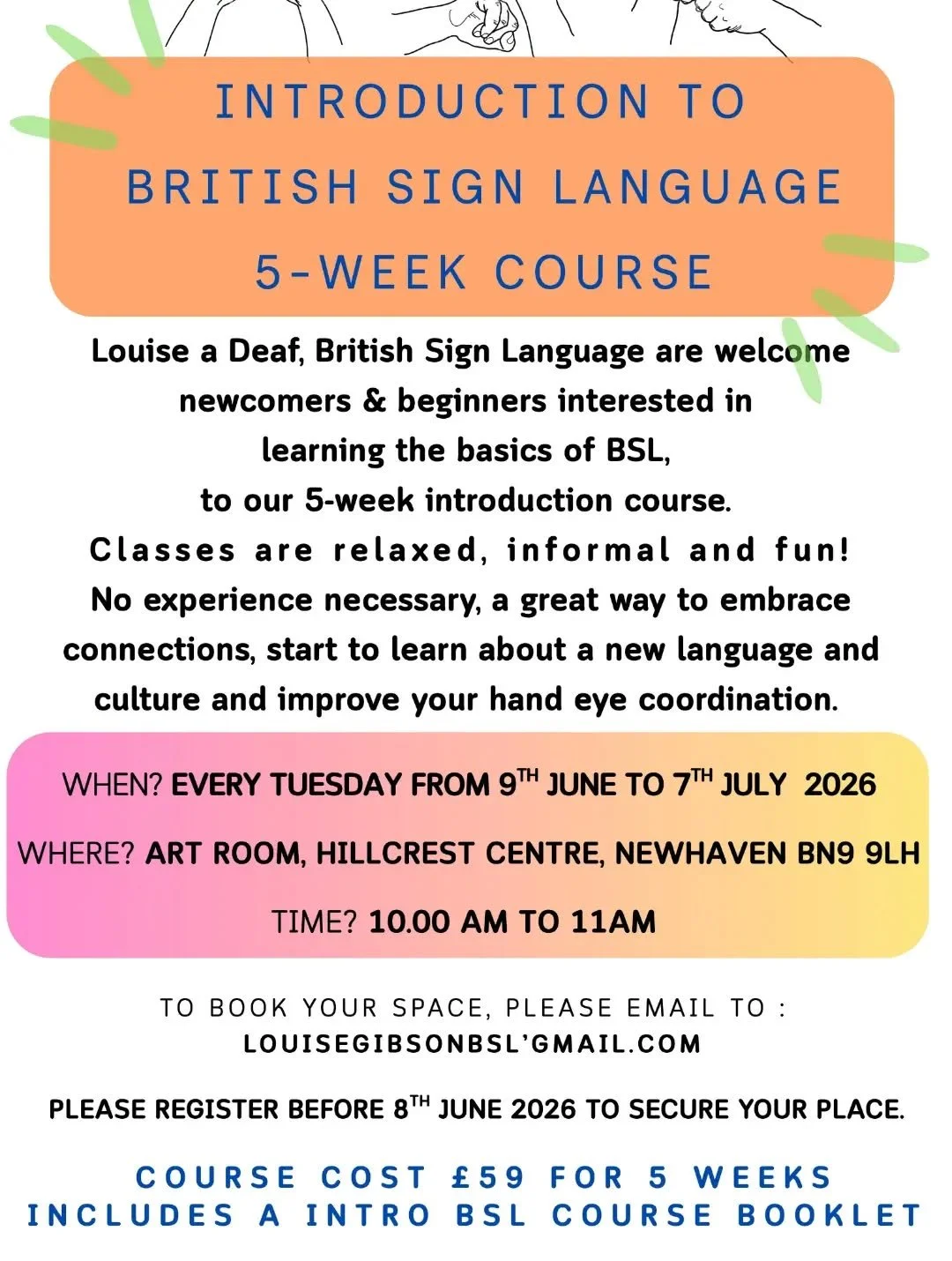 Join Louise at The Hillcrest Community Centre for her new 5 week British Sign Language Course 

Learn BSL in a relaxed and informal environment, no experience necessary.

📆  Starts Tuesday 9th June 

🕘  Every Tuesday 10am 

To book your place conta