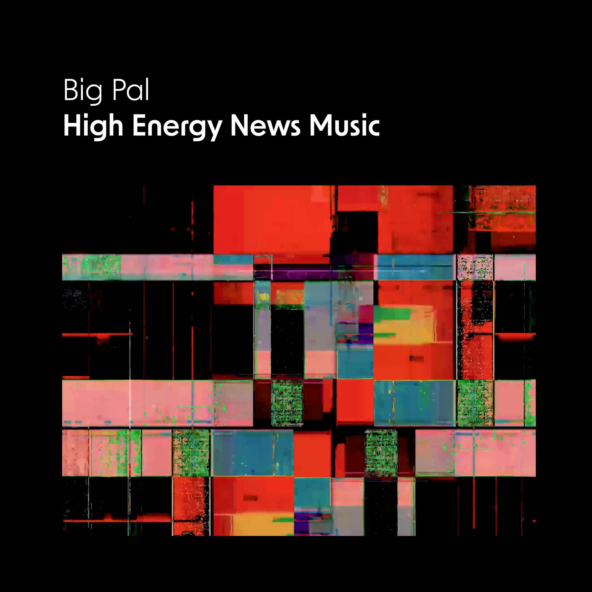 NEW LP BY BIG PAL: HIGH ENERGY NEWS MUSIC