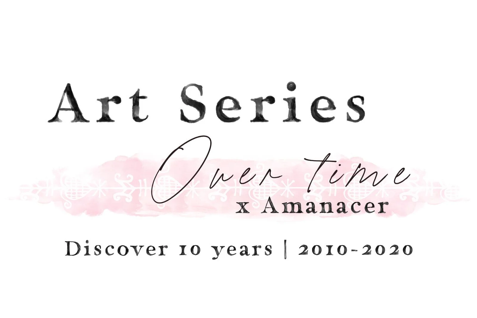 Amanacer+Art+over+10+years