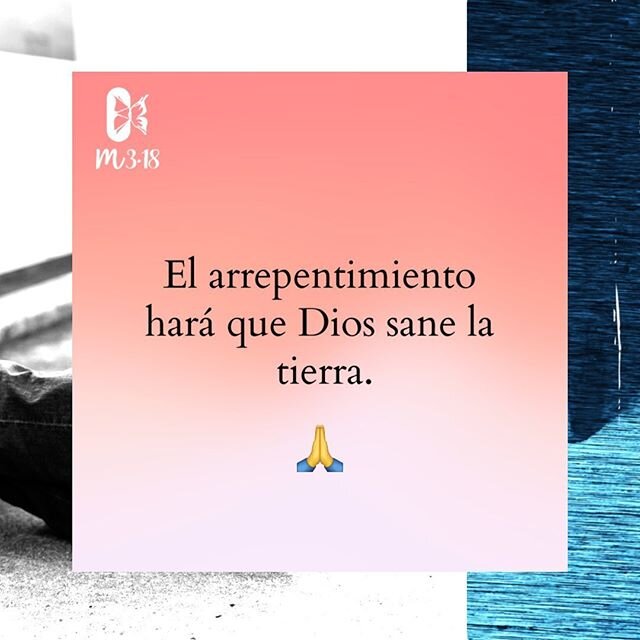 Pero si mi pueblo, que lleva mi nombre, se humilla y ora, busca mi rostro y se aparta de su conducta perversa, yo oir&eacute; desde el cielo, perdonar&eacute; sus pecados y restaurar&eacute; su tierra🙏🏼🙏🏼🙏🏼🦋🦋🦋 #metamorfosis #metamorfosis318 