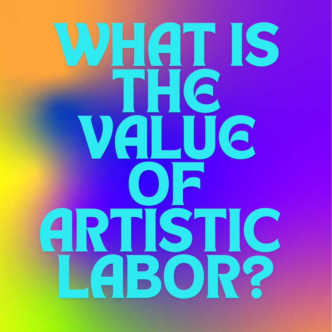 What is the value of artistic labor?