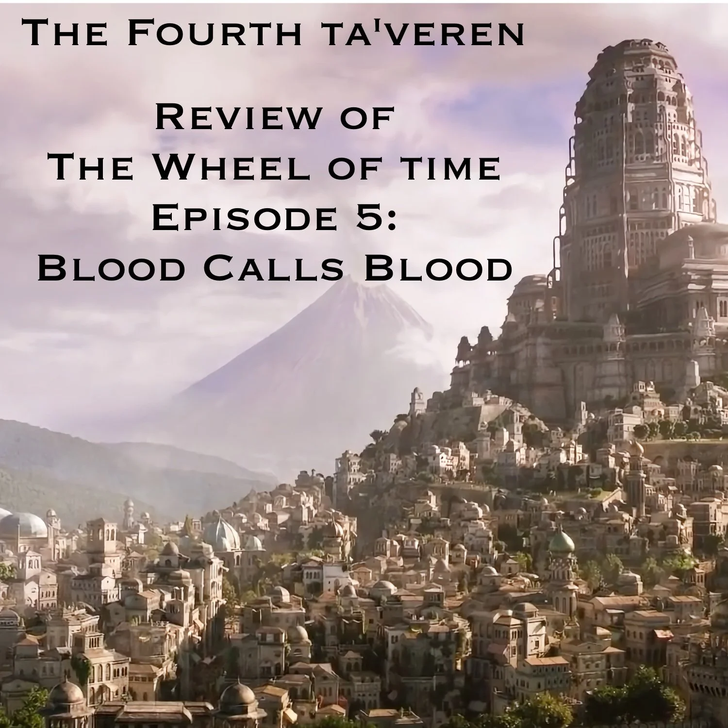 Episode 62 -  The Wheel of Time Season One: Episode 5 - Blood Calls Blood episode artwork