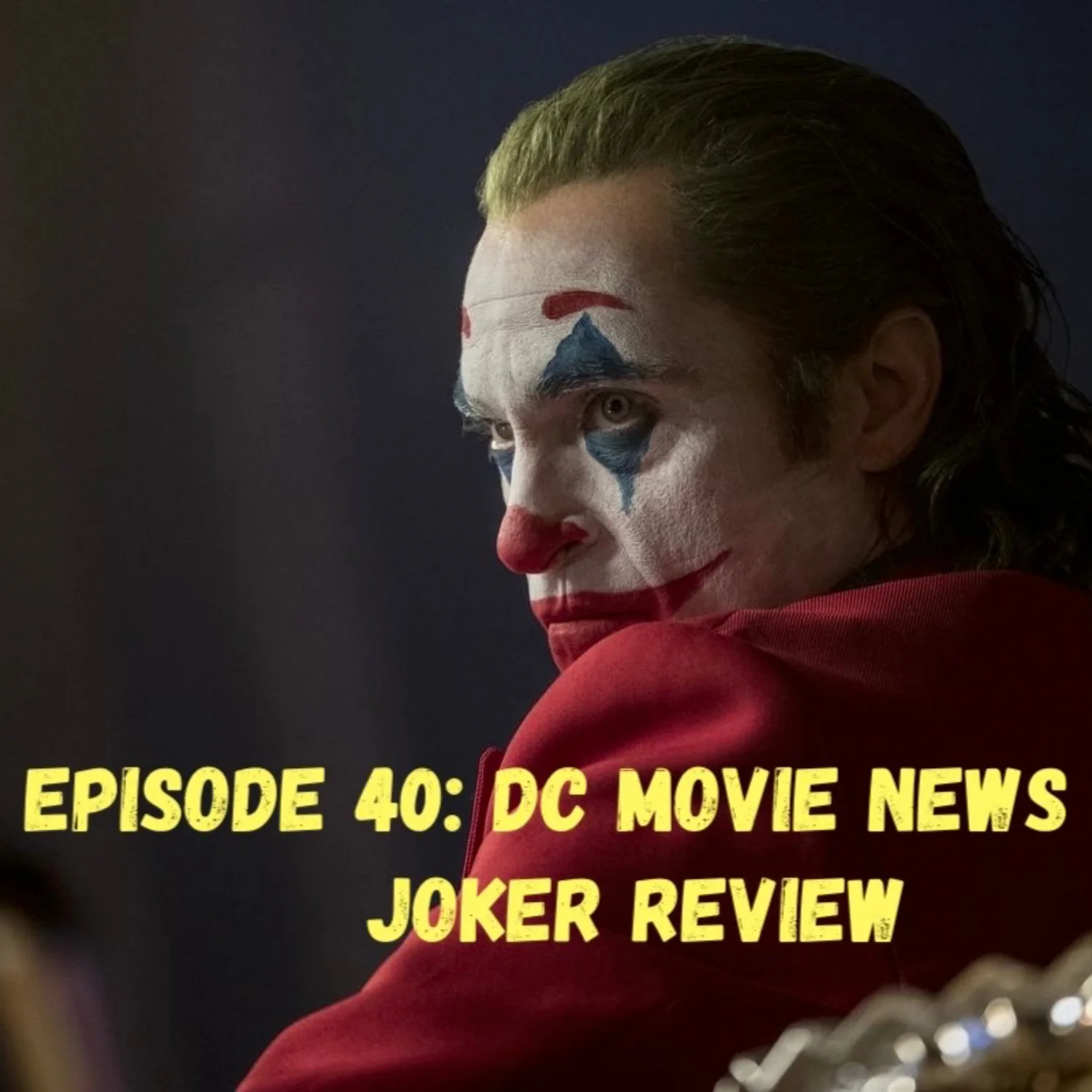 Episode 40: Review of Joker and DC Movie News episode artwork