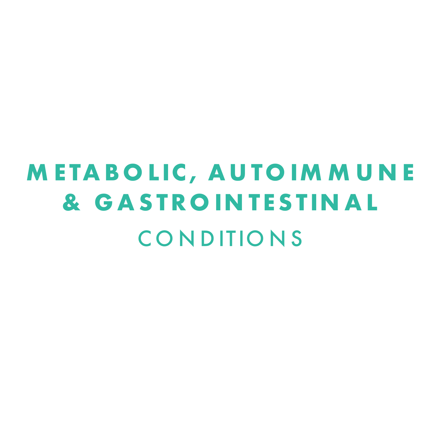 Metabolic, Autoimmune &amp; Gastrointestinal Conditions (Copy) (Copy)