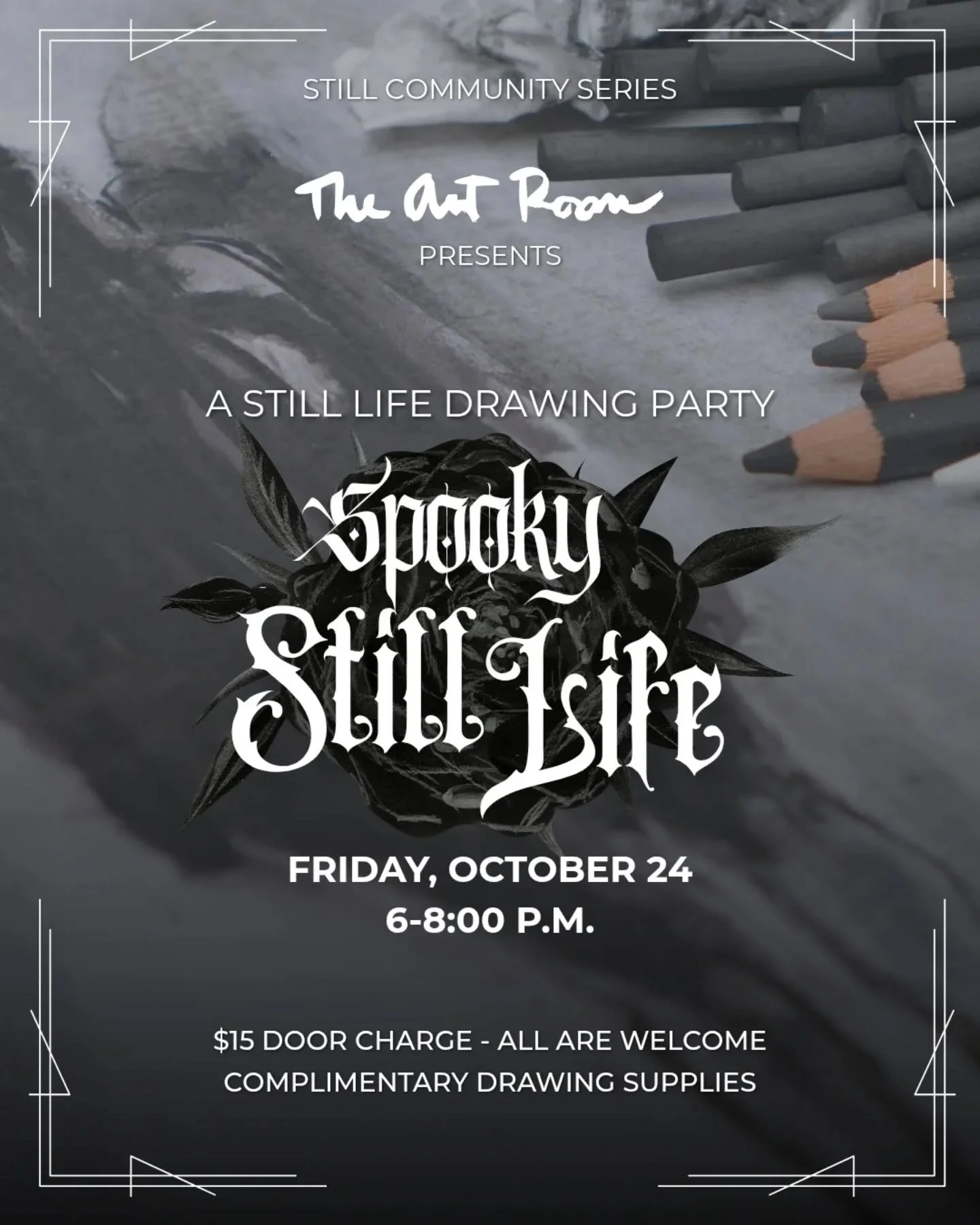✏️🎃&nbsp;Join us Friday, Oct. 24, 6-8 PM, at The Art Room for a Spooky Still Life Drawing Party! Anyone may attend, whether you&rsquo;re a member of The Art Room or not!

There is a $15 charge at the door--all proceeds support future programming at 