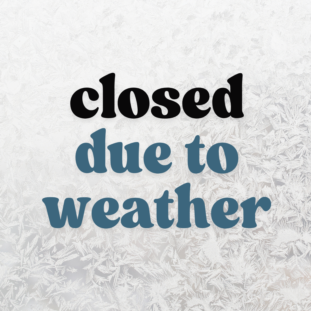 Closed today due to weather