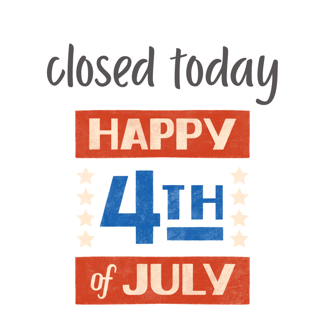 Closed Today - Independence Day