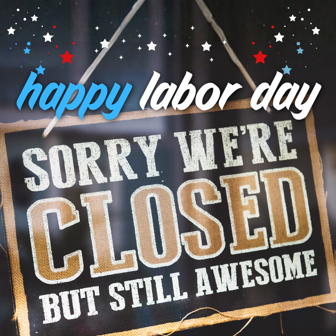 Closed for Labor Day