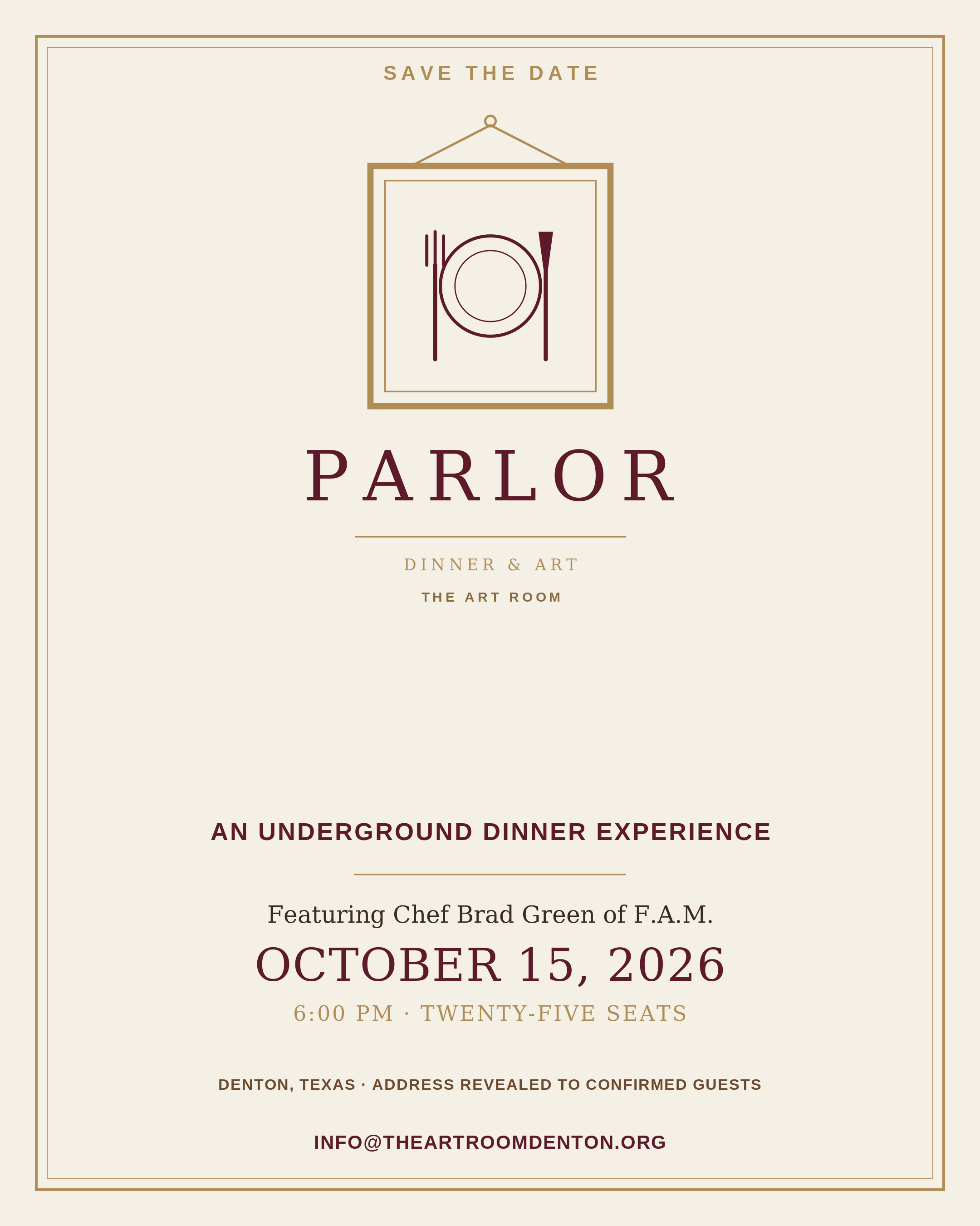 Graphic reads: Save The Date. Parlor - Dinner & Art - The Art Room - An Underground Dinner Experience featuring Chef Brad Green of F.A.M. Oct. 15, 2026, 6:00 PM. 25 Seats. Denton, Texas - address to be revealed to confirmed guests.