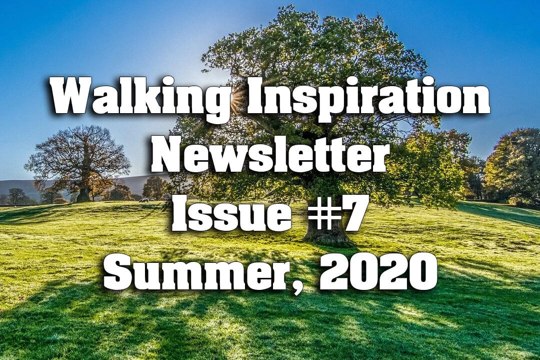 Newsletter - Walking Inspiration Issue #7 Summer, 2020