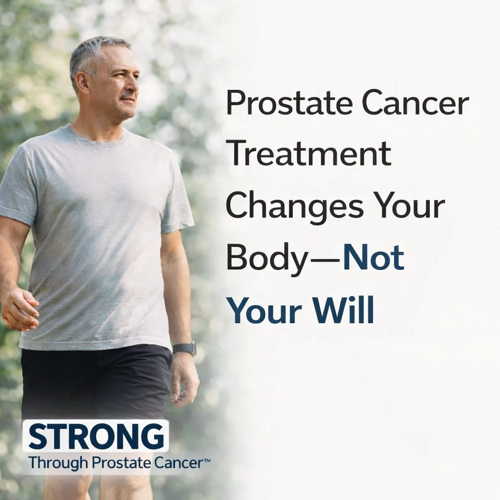 Prostate Cancer Treatment Changes Your Body—Not Your Will