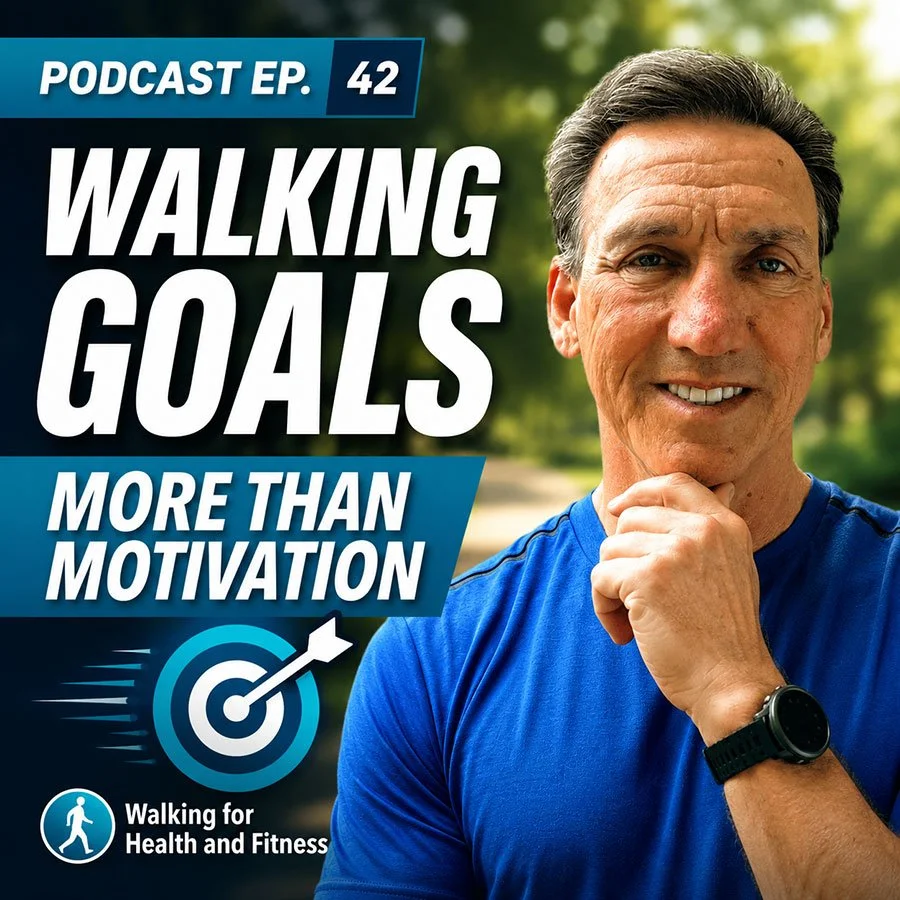 EP42: Motivation Won’t Keep You Walking — Goals Will
