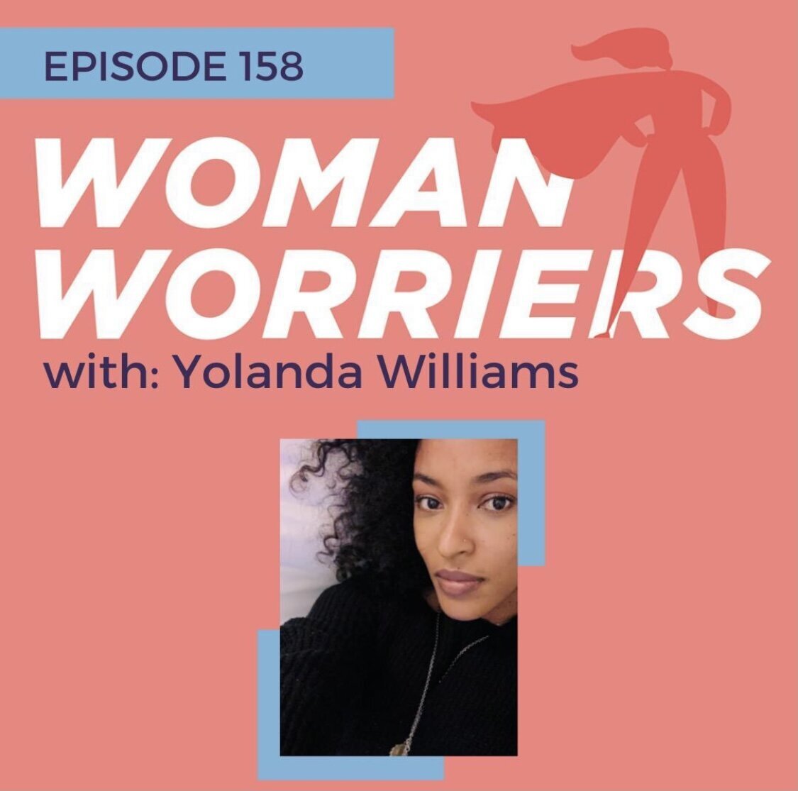 Woman Worriers Podcast