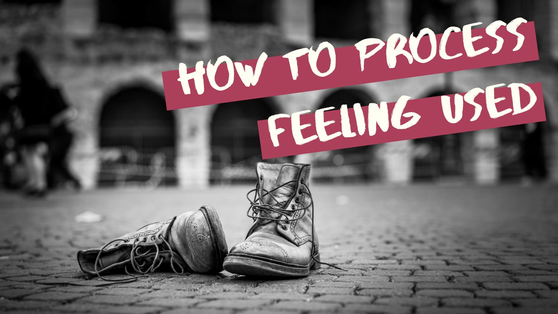 How to Process Feeling Used.jpg