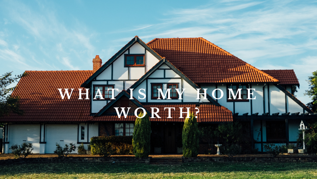 What Is My Home Worth?