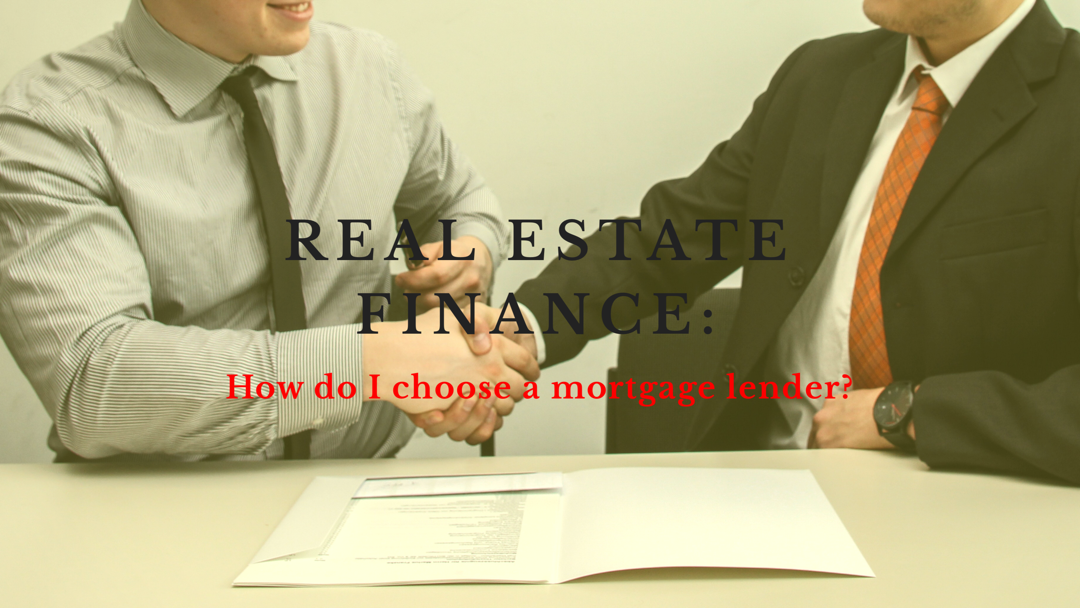 Real Estate Finance: How do I choose a mortgage lender?