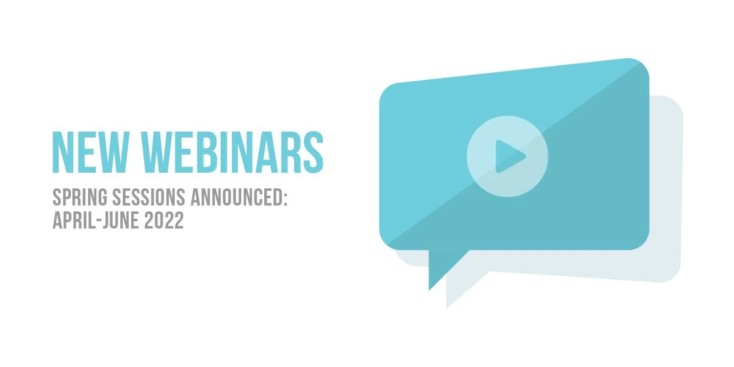 New Webinars Posted for Spring