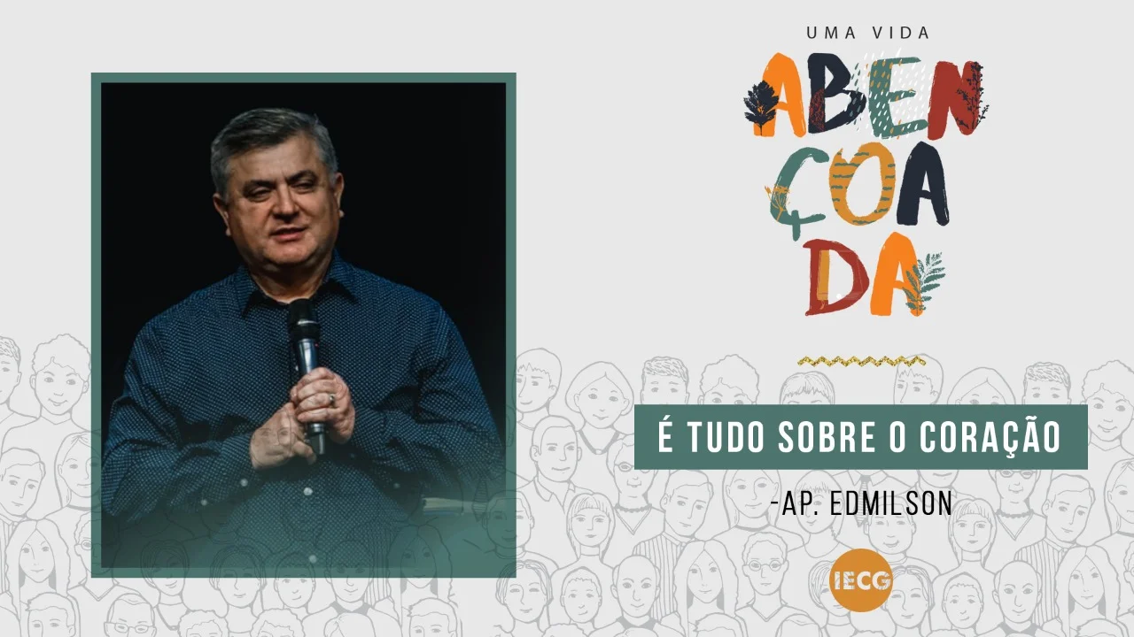 Uma vida abençoada, é tudo sobre o coração Pt.1