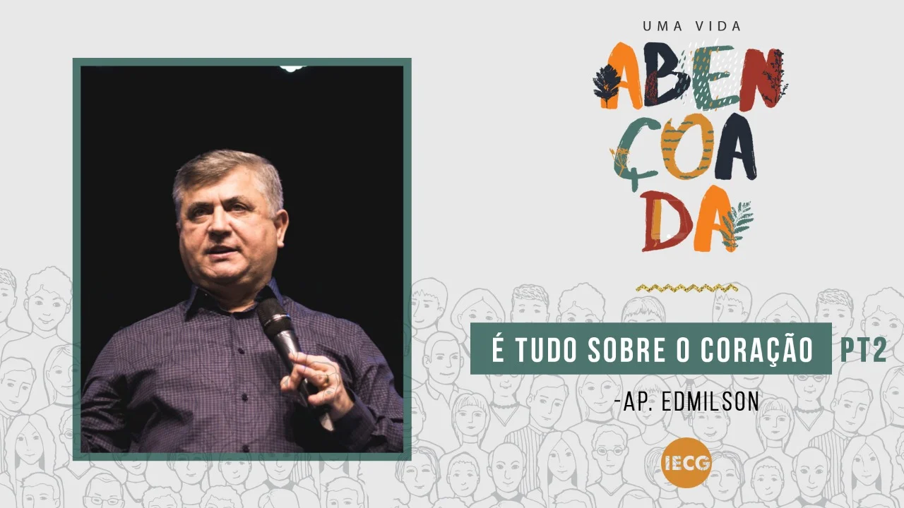 Uma vida abençoada, é tudo sobre o coração Pt.2