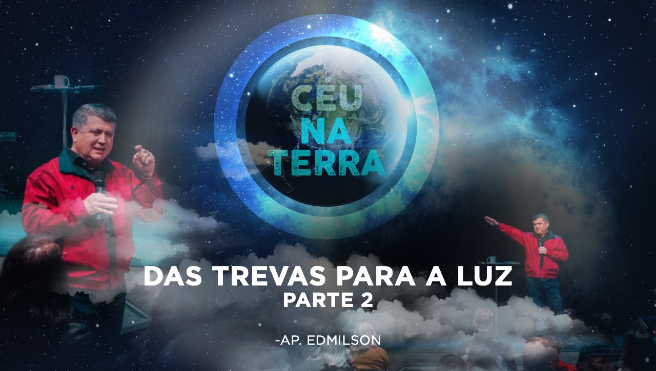 Das trevas para a Luz parte2 - Ap Edmilson