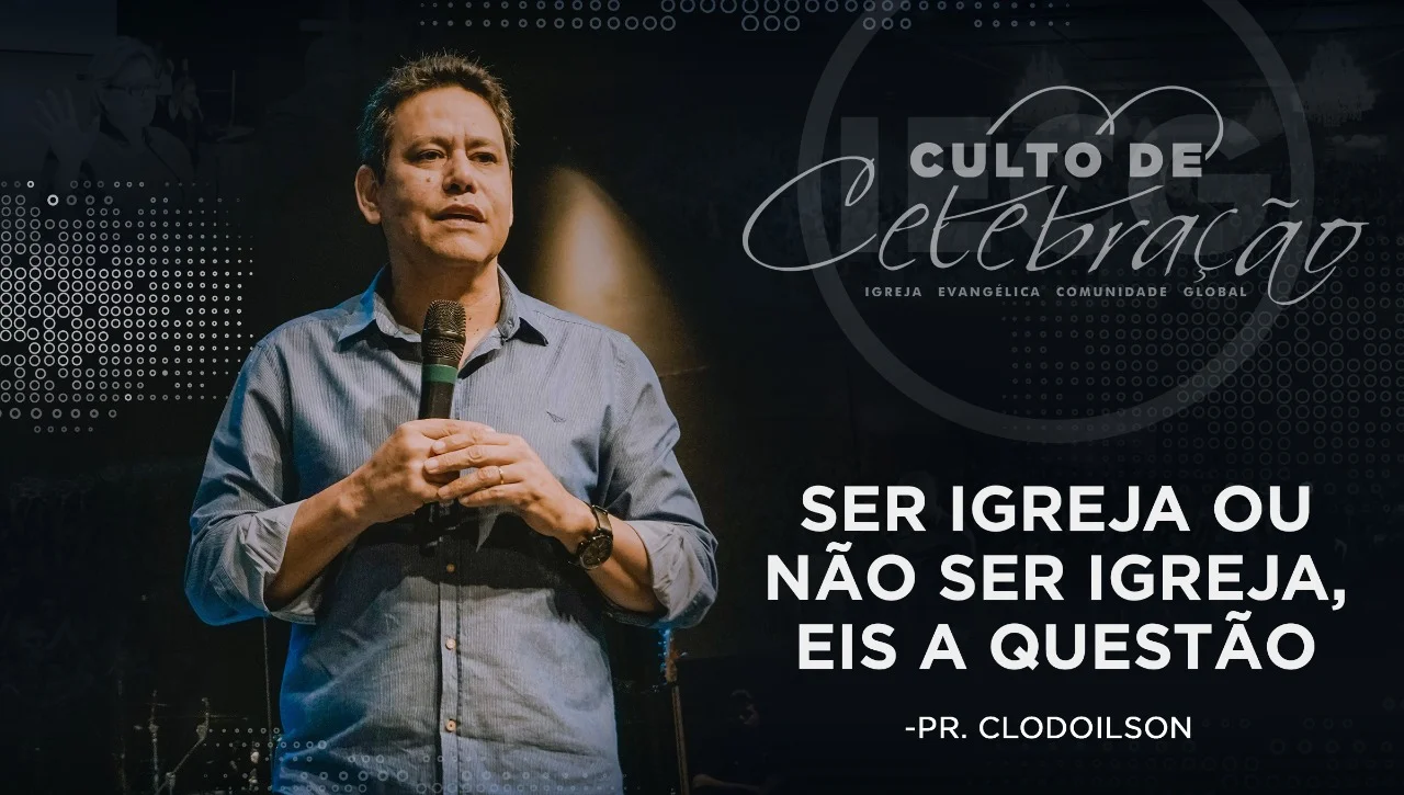 Ser igreja ou não ser  - Pr Clodoilson