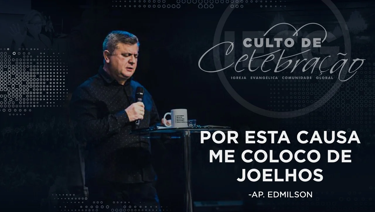 Por esta causa eu me coloco de joelhos - Ap Edmilson