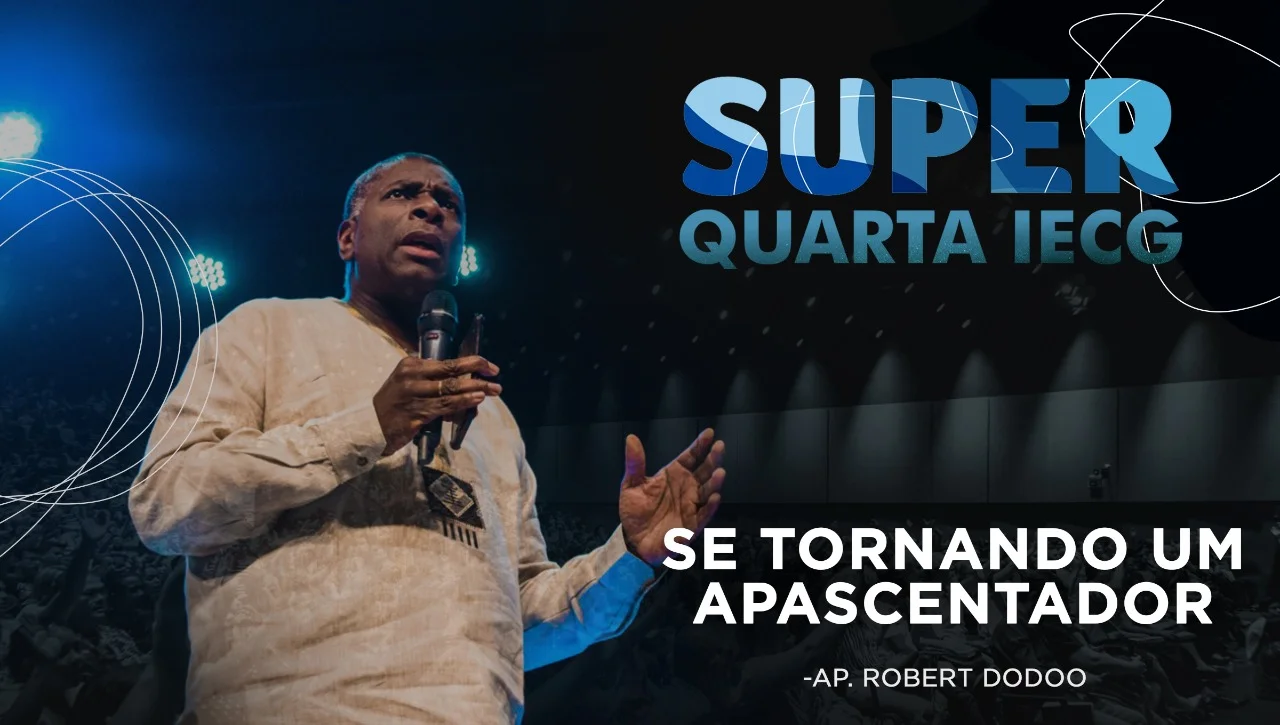 Super quarta - Se tornando um apascentador - Ap Robert Dodoo