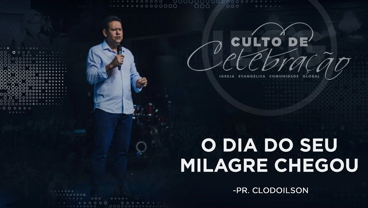 O dia do seu milagre chegou - Pr Clodoilson 