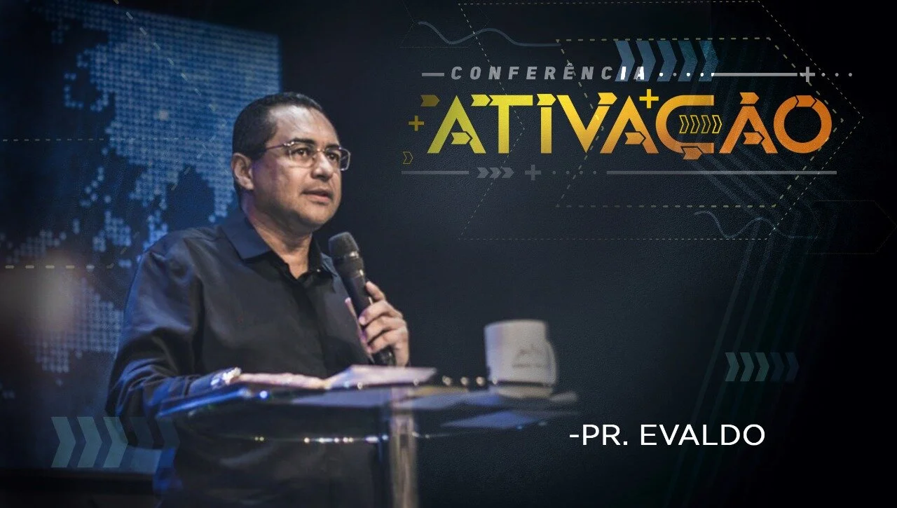 Conferência ativação - Pr Evaldo 