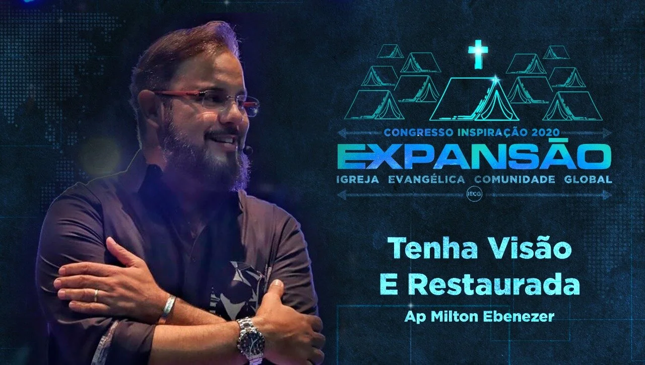 Tenha visão e restaurada - Ap Milton Ebenezer - 9° Congresso inspiração 