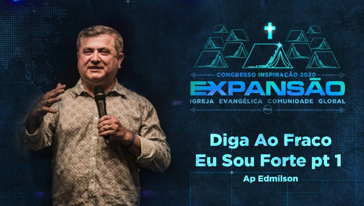 Diga ao fraco eu sou forte - pt1 | Ap Edmilson - 9° Congresso inspiração 