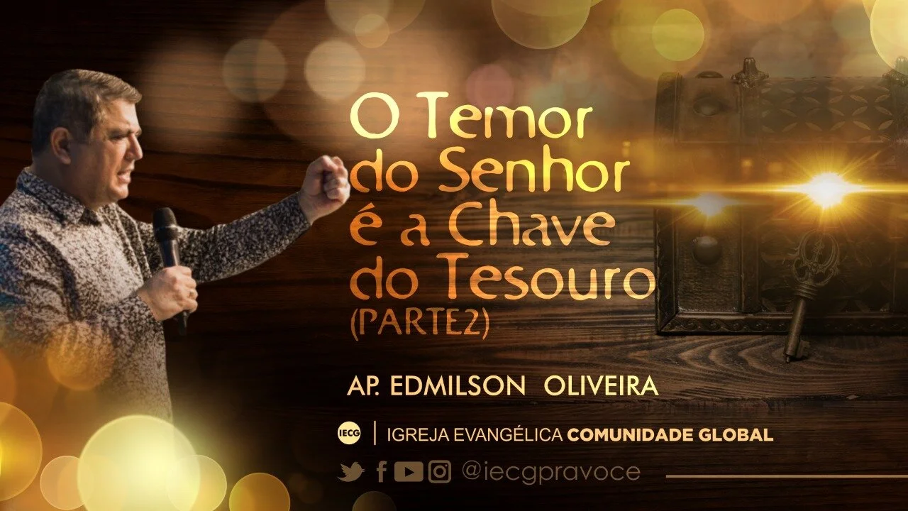 O temor do Senhor é a chave do tesouro - Parte 2 - Ap Edmilson