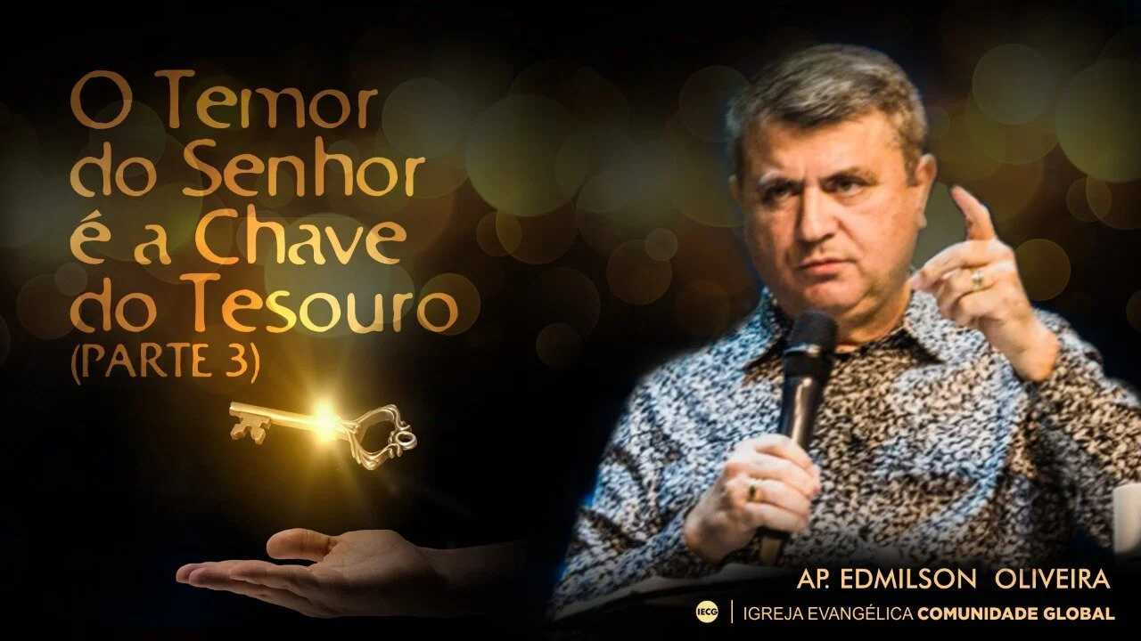 O temor do Senhor é a chave do tesouro - Parte 3 - Ap Edmilson 
