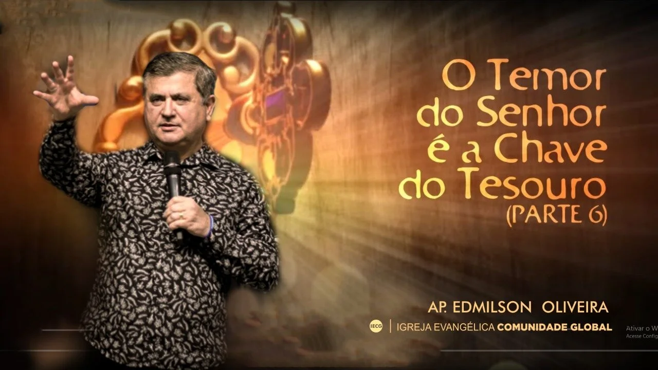 O temor do Senhor é a chave do tesouro - parte 6 - Ap Edmilson
