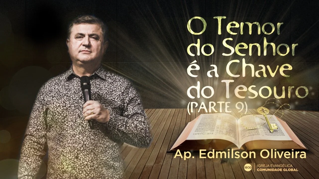 O temor do Senhor é a chave do tesouro - parte 9 - Ap Edmilson