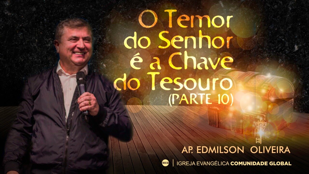 O temor do Senhor é a chave do tesouro - parte 10 - Ap Edmilson