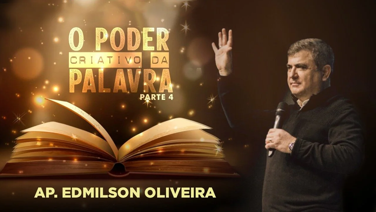 O poder criativo da palavra - parte 4 - Ap Edmilson