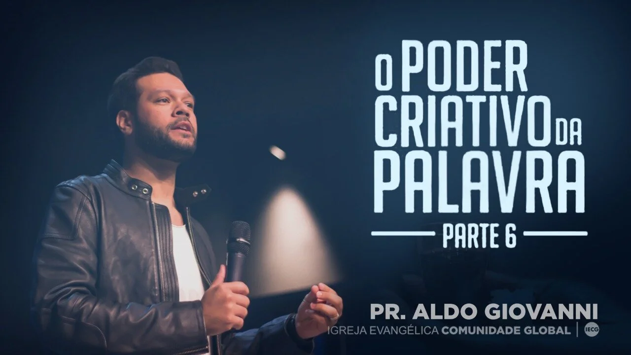 O poder criativo da palavra - Parte 6 - Pr Aldo Giovanni